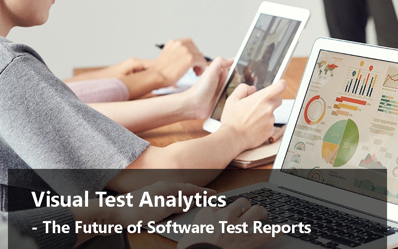 Visual Test Analytics – The Future of Software Test Reports 