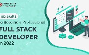 Top Skills To Become a Professional Full-Stack Developer in 2022